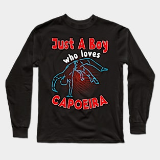 Just A Boy Who Loves Capoeira Long Sleeve T-Shirt